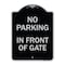 Signmission No Parking in Front of Gate Heavy-Gauge Aluminum Architectural Sign, 24" x 18", BS-1824-23805 A-DES-BS-1824-23805 - alternate 1